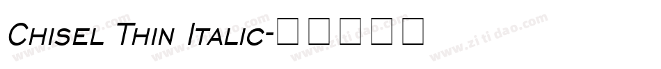 Chisel Thin Italic字体转换